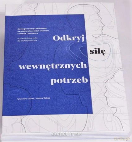 Odkryj siłę wewnętrznych potrzeb - Katarzyna Janas, Joanna Religa [KSIĄŻKA]