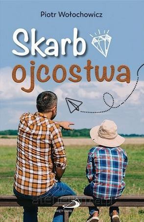 Skarb ojcostwa - Piotr Wołochowicz [KSIĄŻKA]