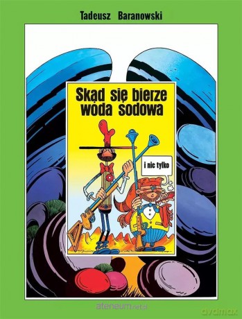 Skąd się bierze woda sodowa - Tadeusz Baranowski [KOMIKS]