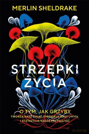 Strzępki życia - Merlin Sheldrake [KSIĄŻKA]