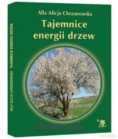 Tajemnice energii drzew poprawione - Alla Alicja Chrzanowska [KSIĄŻKA]