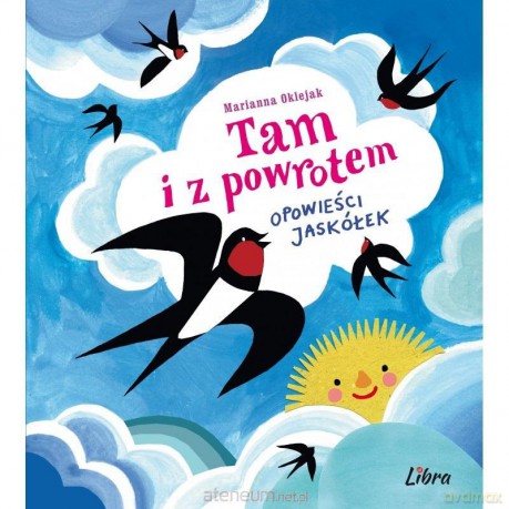 Tam i z powrotem. Opowieści jaskółek - Marianna Oklejak [KSIĄŻKA]