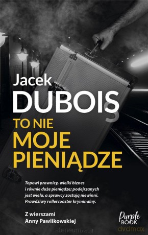 To nie moje pieniądze - Jacek Dubois [KSIĄŻKA]