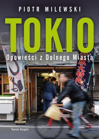 Tokio. Opowieści z Dolnego Miasta - Piotr Milewski [KSIĄŻKA]