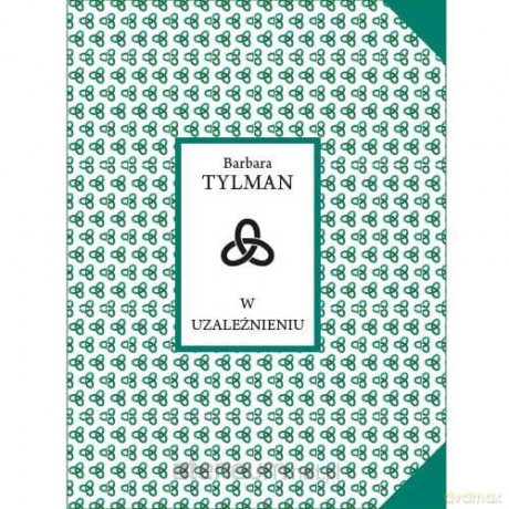 W uzależnieniu - Barbara Tylman [KSIĄŻKA]