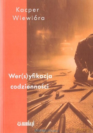 Wer(s)yfikacja codzienności - Kacper Wiewióra [KSIĄŻKA]