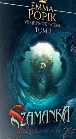 Wizje profetyczne (Tom 2) Szamanka - Emma Popik [KSIĄŻKA]
