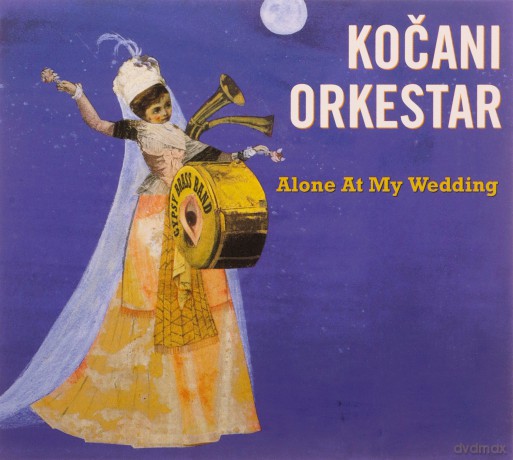 Kocani Orkestar: Alone At My Wedding [CD]