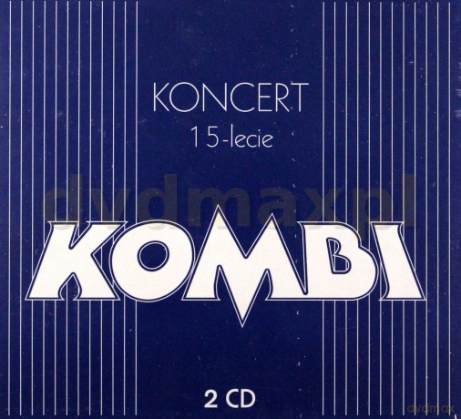 Kombi: Koncert 15-Lecia Kombi [2CD]