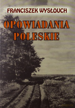 opowiadania poleskie - franciszek wyslouch [KSIĄŻKA]
