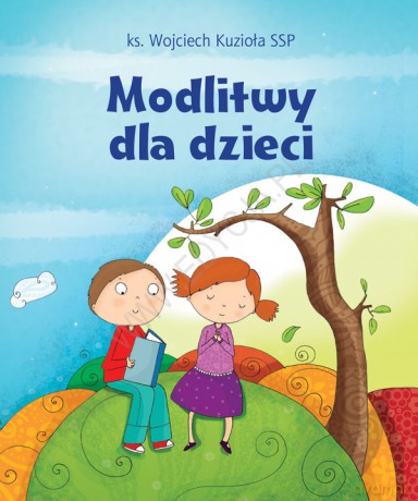 Modlitwy dla dzieci - ks. Wojciech Kuzioła SSP [KSIĄŻKA]