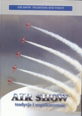 Air show. Tradycja i współczesność 2011 [KSIĄŻKA]