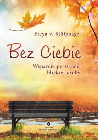 Bez Ciebie. Wsparcie po stracie biskiej osoby - Freya v. Stülpnagel [KSIĄŻKA]