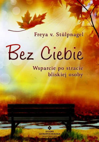 Bez Ciebie. Wsparcie po stracie biskiej osoby - Freya v. Stülpnagel [KSIĄŻKA]