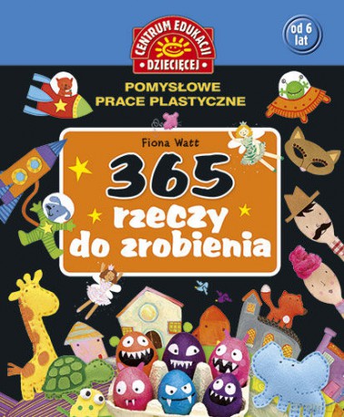 365 rzeczy do zrobienia. Pomysłowe prace plastyczne - 0ma - [KSIĄŻKA]