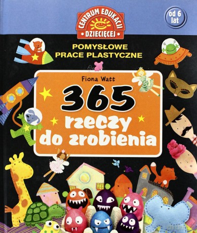 365 rzeczy do zrobienia. Pomysłowe prace plastyczne - 0ma - [KSIĄŻKA]