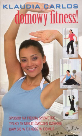 Domowy fitness. Sposób na piękną sylwetkę w 15 minut. Klaudia Carlos - Klaudia Carlos [KSIĄŻKA]