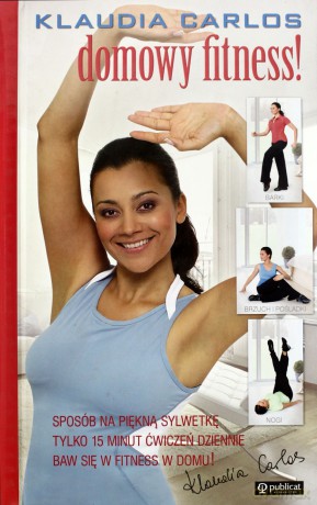 Domowy fitness. Sposób na piękną sylwetkę w 15 minut. Klaudia Carlos - Klaudia Carlos [KSIĄŻKA]
