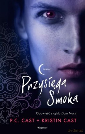 Przysięga Smoka - Cast, P.C.; Cast, Kristin [KSIĄŻKA]