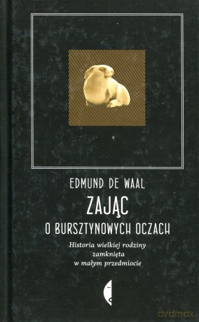 Zając o bursztynowych oczach - Edmund De Waal [KSIĄŻKA]