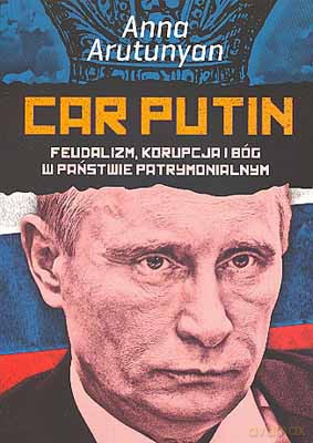 Car Putin -  Anna Arutunyan [KSIĄŻKA]