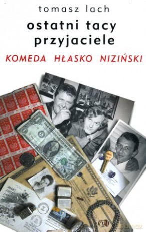 Ostatni tacy przyjaciele. Komeda. Hłasko. Niziński - Tomasz Lach [KSIĄŻKA]