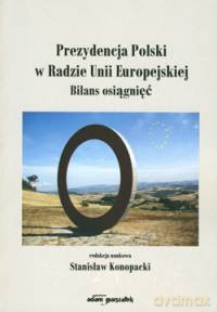 Prezydencja Polski w Radzie Unii Europejskiej. Bilans osiągnięć [KSIĄŻKA]