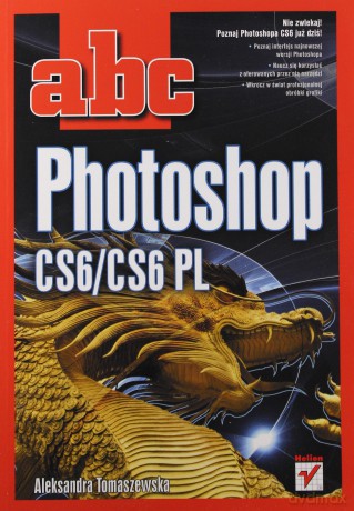 Abc Photoshop Cs6/Cs6 Pl - Aleksandra Tomaszewska [KSIĄŻKA]