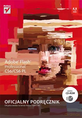 Adobe Flash Profesional Cs6/Cs6 Pl Oficjalny Podręcznik [KSIĄŻKA]+[CD]
