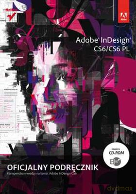 Adobe Indesing Cs6/Cs6 Pl Oficjalny Podręcznik [KSIĄŻKA]+[CD]