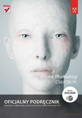 Adobe Photoshop Cs6/Cs6 Pl Oficjalny Podręcznik [KSIĄŻKA]