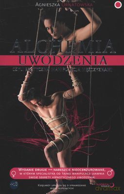 Alchemia Uwodzenia Czyli Erotyczna Manipulacja Mężczyznami - Agnieszka Ornatowska [KSIĄŻKA]
