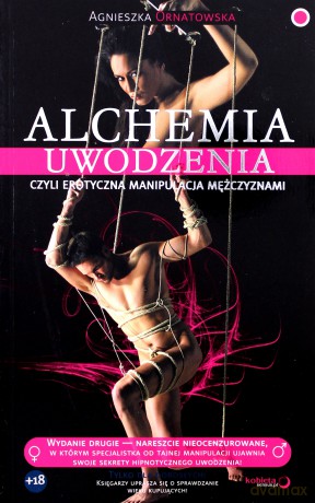 Alchemia Uwodzenia Czyli Erotyczna Manipulacja Mężczyznami - Agnieszka Ornatowska [KSIĄŻKA]