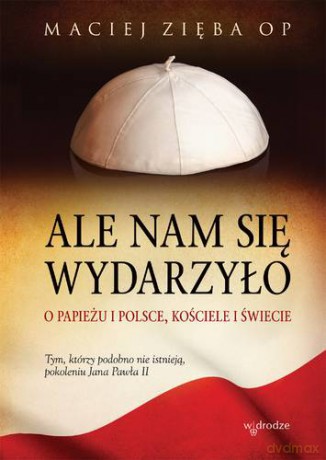 Ale Nam Się Wydarzyło - Maciej Zięba [KSIĄŻKA]