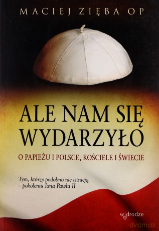 Ale Nam Się Wydarzyło - Maciej Zięba [KSIĄŻKA]