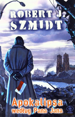 Apokalipsa Według Pana Jana Wyd.2013 (twarda) - Robert J. Szmidt [KSIĄŻKA]