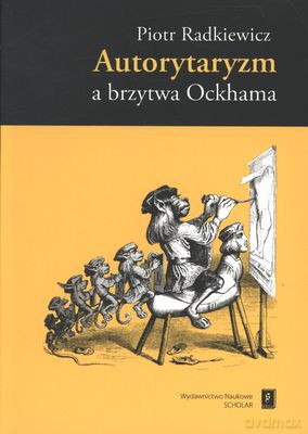 Autorytaryzm A Brzytwa Ockhama - Piotr Radkiewicz [KSIĄŻKA]