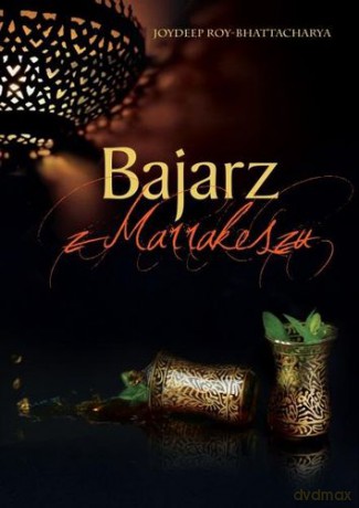 Bajarz Z Marrakeszu - Joydeep Roy-Bhattacharya [KSIĄŻKA]