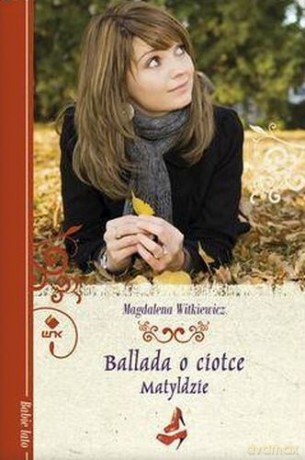 Ballada O Ciotce Matyldzie - Magdalena Witkiewicz [KSIĄŻKA]