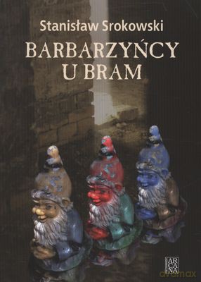 Barbarzyńcy U Bram - Stanisław Srokowski [KSIĄŻKA]