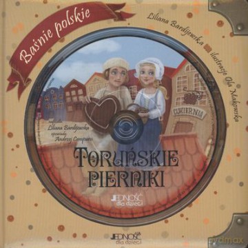 Baśnie Polskie Toruńskie Pierniki (twarda) + Cd - Liliana Bardijewska [KSIĄŻKA]