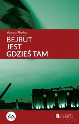 Bejrut Jest Gdzieś Tam - Youssef Rakha [KSIĄŻKA]