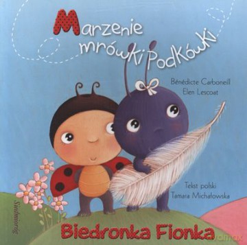 Biedronka Fionka Marzenie Mrówki Podkówki [KSIĄŻKA]