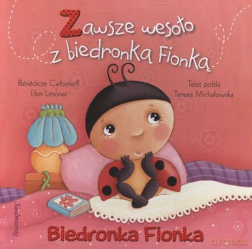 Biedronka Fionka Zawsze Wesoło Z Biedronką Fionką [KSIĄŻKA]