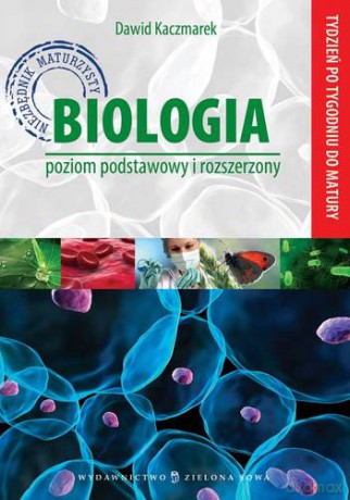 Biologia Tydzień Po Tygodniu Do Matury - Dawid Kaczmarek [KSIĄŻKA]