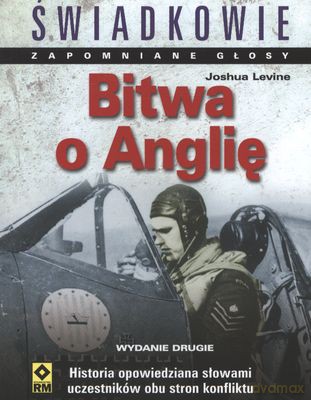 Bitwa O Anglię Świadkowie - Joshua Levine [KSIĄŻKA]