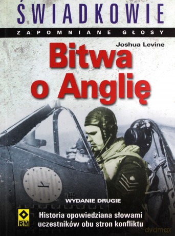 Bitwa O Anglię Świadkowie - Joshua Levine [KSIĄŻKA]