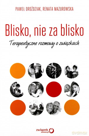 Blisko Nie Za Blisko - Paweł Droździak, Renata Mazurowska [KSIĄŻKA]
