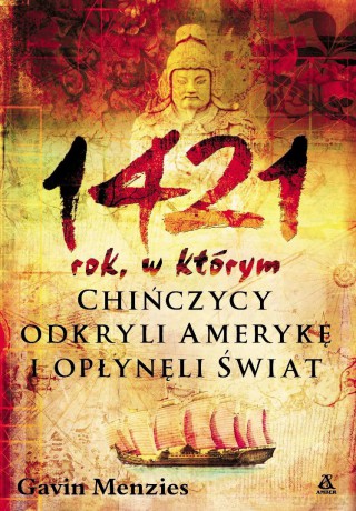 1421 rok, w którym Chińczycy odkryli Amerykę i opłynęli świat - Gavin Menzies [KSIĄŻKA]