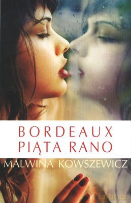 Bordeaux Piąta Rano - Malwina Kowszewicz [KSIĄŻKA]